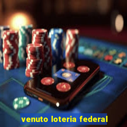 venuto loteria federal